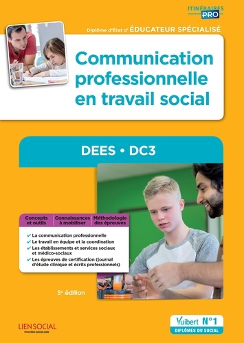 Communication professionnelle en travail social - DEES - DC3. Diplôme d'Etat d'Educateur spécialisé 5e édition