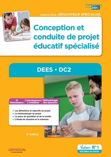 Conception et conduite de projet éducatif spécialisé DEES DC2. Diplôme d'Etat d'Educateur spécialisé 5e édition