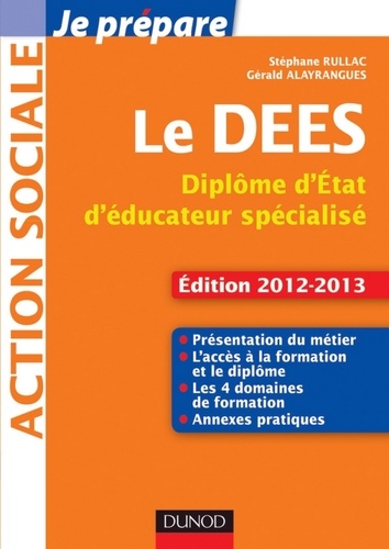 Stéphane Rullac et Gérald Alayrangues - Je prépare le DEES - Diplôme d'État d'éducateur spécialisé - Edition 2012-2013.