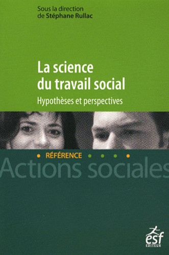 Stéphane Rullac - La science du travail social - Hypothèses et perspectives.