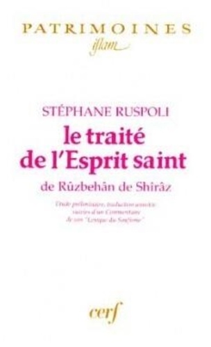 Stéphane Ruspoli - Le Traite De L'Esprit Saint De Ruzbehan De Shiraz.