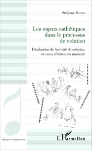 Stéphane Sacchi - Les enjeux esthétiques dans le processus de création - L'évaluation de l'activité de création, en cours d'éducation musicale.