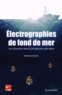 Stéphane Sainson - Electrographies de fond de mer - Une révolution dans la prospection pétrolière.