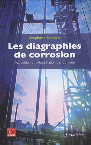 Stéphane Sainson - Les diagraphies de corrosion - Acquisition et interprétation des données.