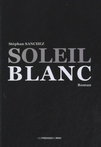 Stéphane Sanchez - Soleil blanc.
