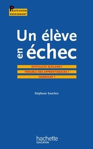 Un élève en échec - Difficulté scolaire ? Trouble des apprentissages ? Handicap ?.pdf