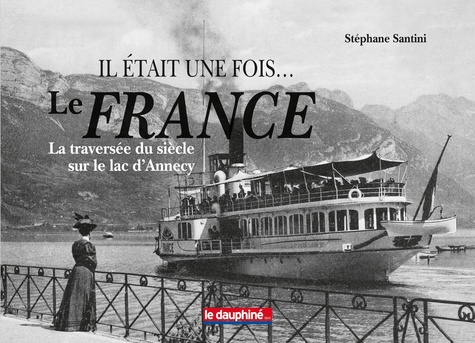 Stéphane Santini - Il était une fois... Le France - La traversée sur le lac d'Annecy.