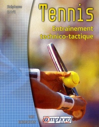 Stéphane Save - Tennis. Entrainement Technico-Tactique, 185 Exercices.