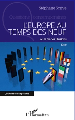 Stéphane Scrive - L'Europe au temps des neuf ou la fin des illusions.