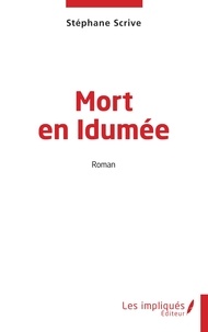 Stéphane Scrive - Mort en Idumée.