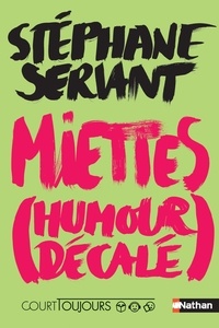 Stéphane Servant - Miettes (humour décalé).