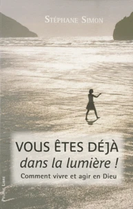 Vous êtes déjà dans la lumière !