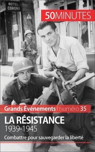 La Résistance, 1939-1945. Combattre pour sauvegarder la liberté