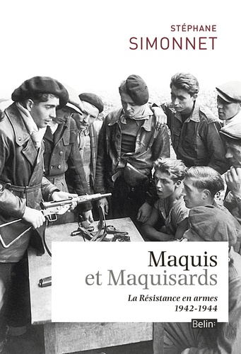 Maquis et Maquisards. La Résistance en armes 1942-1944 - Occasion
