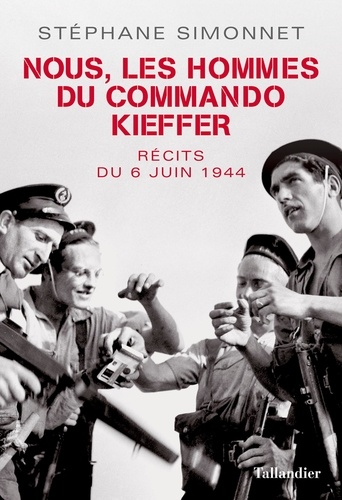 Nous les hommes de commando Kieffer. récits du 6 juin 1944
