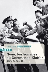 Stéphane Simonnet - Nous, les hommes du ommando Kieffer - Récits du 6 juin 1944.