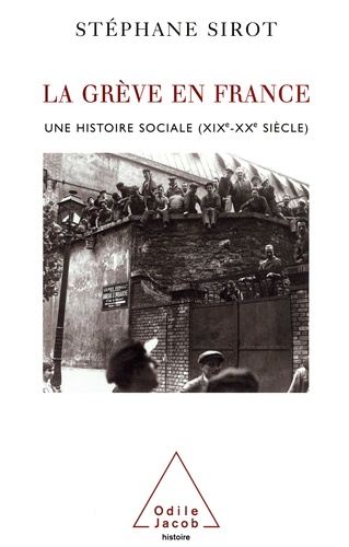 La grève en France. Une histoire sociale (XIXème-XXème siècle)