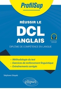 Stéphane Sitayeb - Réussir le DCL anglais - Diplôme de compétence en langue.