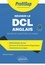 Réussir le DCL anglais. Diplôme de compétence en langue