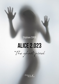 Stéphane Sokol - Alice 2.o23 - The ghost pixel.