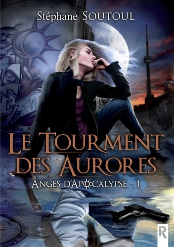 Anges d'Apocalypse. 1 - Le tourment des aurores