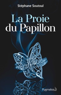 Stéphane Soutoul - La proie du papillon.