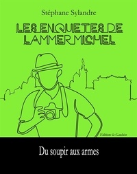 Stéphane Sylandre - Les enquêtes de Lammer Michel 2 : Les enquêtes de Lammer Michel - Du soupir aux armes.