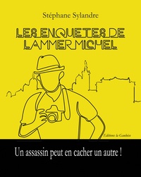 Stéphane Sylandre - Les enquêtes de Lammer Michel - Un assassin peut en cacher un autre.