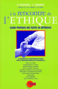 Stéphane Szerman et Odile Paycheng - A La Rencontre De L'Ethique. Les Fondements Du Questionnement Ethique Pour Les Professions Medicales Et Paramedicales, Guide Pratique Des Textes De Reference.