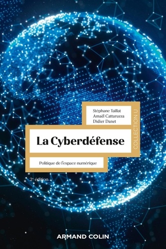 La cyberdéfense. Politique de l'espace numérique 2e édition