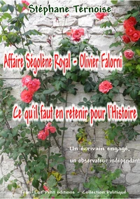 Affaire Ségolène Royal - Olivier Falorni Ce qu'il faut en retenir pour l'Histoire