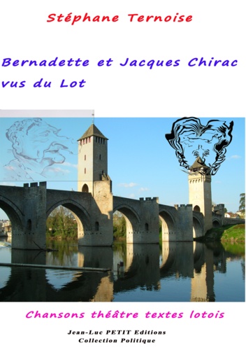 Stéphane Ternoise - Bernadette et Jacques Chirac vus du Lot - Chansons théâtre textes lotois.