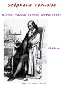 Stéphane Ternoise - Blaise Pascal serait webmaster !.