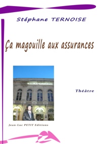 Stéphane Ternoise - Ça magouille aux assurances - Pièce de théâtre avec six femmes ou version six hommes.