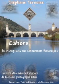 Stéphane Ternoise - Cahors, 42 inscriptions aux Monuments Historiques.