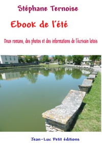 Stéphane Ternoise - Ebook de l'été - Deux romans, des photos et des informations de l'écrivain lotois.