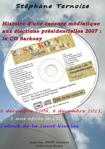 Histoire d’une censure médiatique aux élections présidentielles 2007 : le CD Sarkozy. 6 décembre 2006, 6 décembre 2011, 5 ans après le CD, l’ebook de la Saint Nicolas