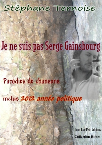 Je ne suis pas Serge Gainsbourg. Parodies de chansons inclus 2012 année politique