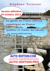 Stéphane Ternoise - Le guide de l’auto-édition numérique en France (Publier et vendre des ebooks en autopublication) - Version définitive 2015.