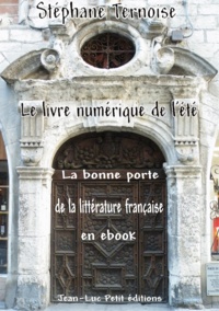 Stéphane Ternoise - Le livre numérique de l'été - La bonne porte de la littérature française en ebook.