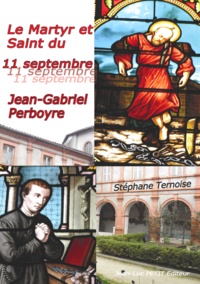 Stéphane Ternoise - Le Martyr et Saint du 11 septembre : Jean-Gabriel Perboyre.