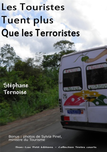 Les Touristes Tuent plus que les Terroristes. Bonus : photos de Sylvia Pinel, ministre du Tourisme