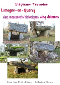 Stéphane Ternoise - Limogne-en-Quercy cinq monuments historiques cinq dolmens.