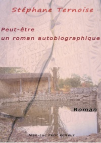 Stéphane Ternoise - Peut-être un roman autobiographique.