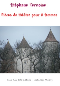Stéphane Ternoise - Pièces de théâtre pour 8 femmes - Théâtre contemporain français.