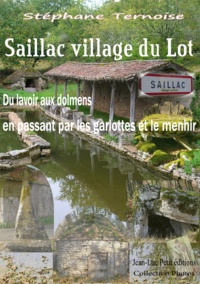 Stéphane Ternoise - Saillac village du Lot - Du lavoir aux dolmens en passant par les gariottes et le menhir.