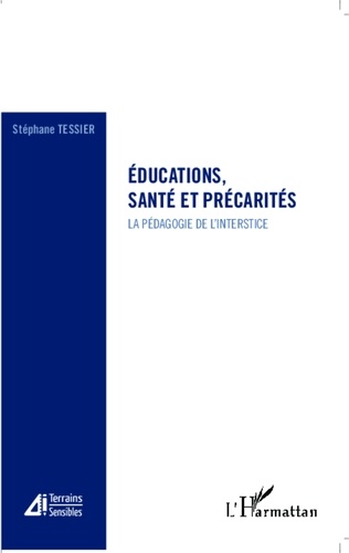 Stéphane Tessier - Educations, santé et précarités - La pédagogie de l'interstice.