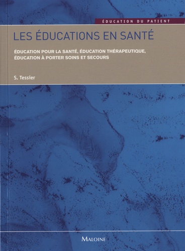 Stéphane Tessier - Les éducations en santé - Education en santé, éducation thérapeutique, éducation à porter soins et secours.