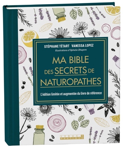 Ma bible des secrets de naturopathes  édition revue et augmentée