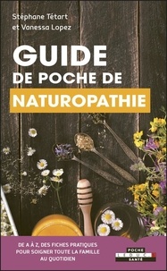 Stéphane Tétart et Vanessa Lopez - Guide de poche de naturopathie.